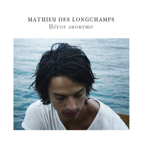 Mathieu Des Longchamps - Héros anonyme (2018) [HI-Res]