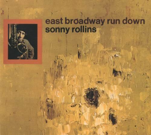 Sonny Rollins - East Broadway Run Down (1966) 320 kbps
