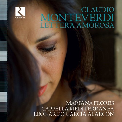 Mariana Flores, Cappella Mediterranea & Leonardo García Alarcón - Monteverdi: Lettera amorosa (2018) [Hi-Res]