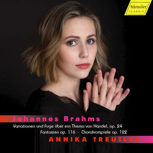 Annika Treutler - Brahms: Handel Variations, 7 Fantasies & Chorale Preludes (2018)