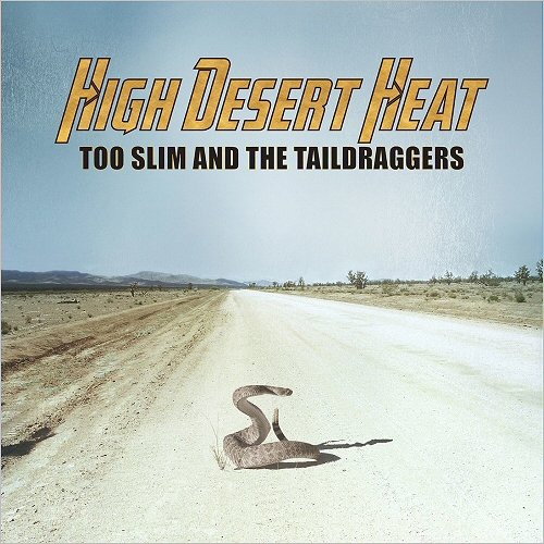 Too Slim & The Taildraggers - High Desert Heat (2018)