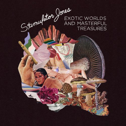 Stimulator Jones - Exotic Worlds and Masterful Treasures (2018)