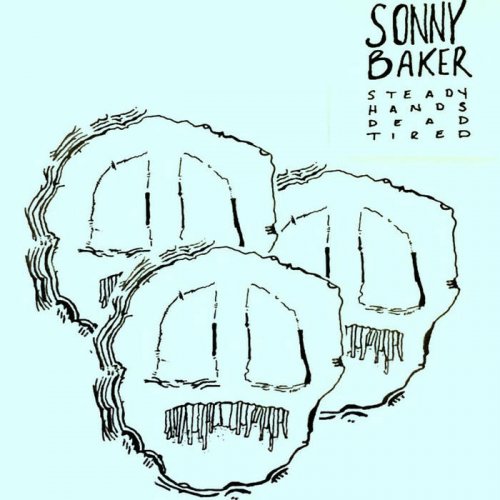 Sonny Baker - Steady Hands, Dead Tired (2018)