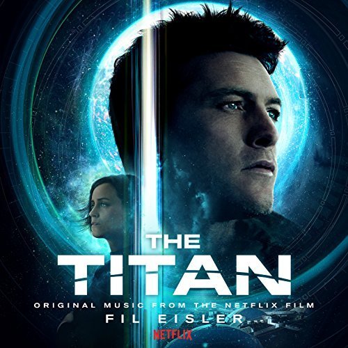 Fil Eisler - The Titan (Original Music from the Netflix Film) (2018) [Hi-Res]