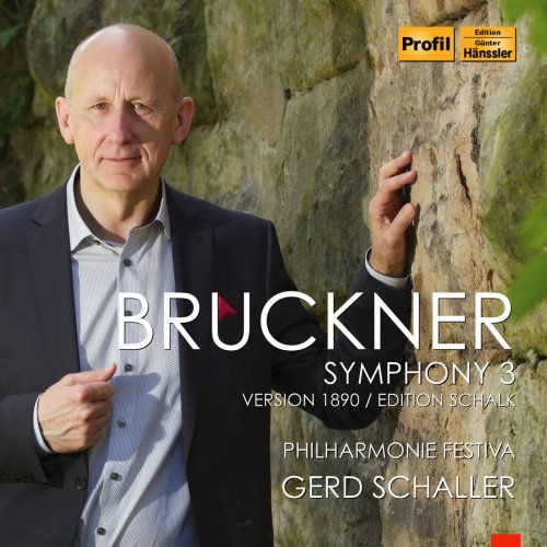 Philharmonie Festiva & Gerd Schaller - Bruckner: Symphony No. 3 (1890 Version, Ed. T. Raettig) (2018)