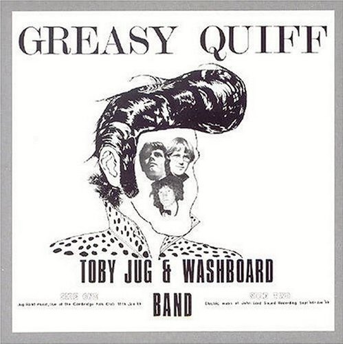 Toby Jug & Washboard Band - Greasy Quiff (1969) [Reissue 2001]