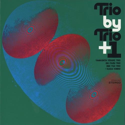 Yosuke Yamashita Trio, Itaru Oki Trio, Yuji Ono Trio & Kimiko Kasai - Trio by Trio + 1 (2011)