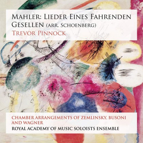 Royal Academy of Music Soloists Ensemble & Trevor Pinnock - Mahler: Lieder Eines Fahrenden Gesellen (Arr. Schoenberg) (2015) [Hi-Res]