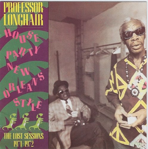 Professor Longhair - House Party New Orleans Style (The Lost Sessions 1971-1972) (1987)