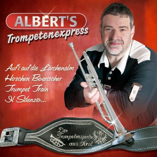 Albert's Trompetenexpress - Der Trompetenspieler aus Tirol (2010)