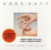 The Good Rats - Birth Comes To Us All / Great American Music (Reissue) (1979-81/1999)