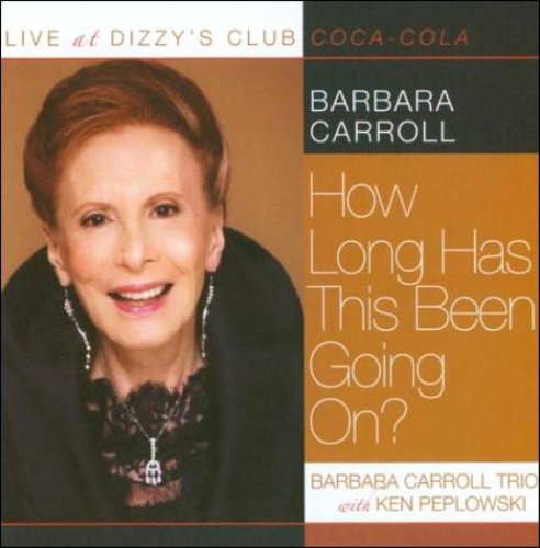 Barbara Carroll Trio - How Long Has This Been Going On (2010)