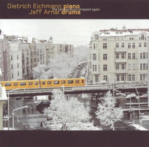 Dietrich Eichmann & Jeff Arnal - The Temperature Dropped Again (2004)
