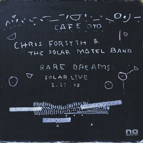 Chris Forsyth & The Solar Motel Band - Rare Dreams: Solar Live 2​.​27​.​18 (2018)