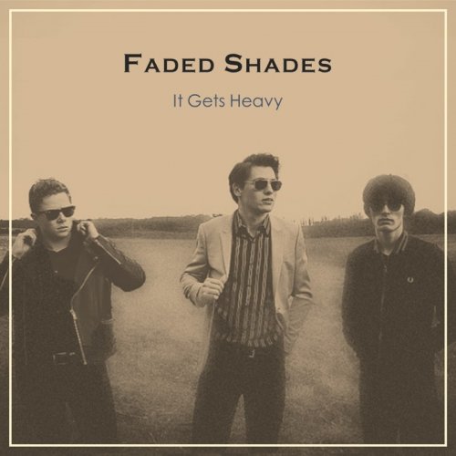 Faded Shades - It Gets Heavy (2018)