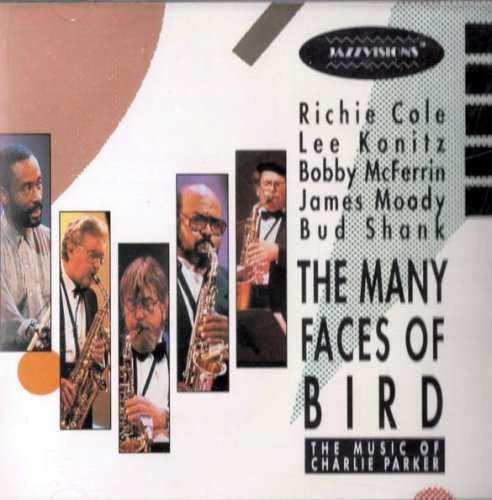 Bobby McFerrin & Richie Cole, Lee Konitz, James Moody, Bud Shank - The Many Faces Of Bird (1991)