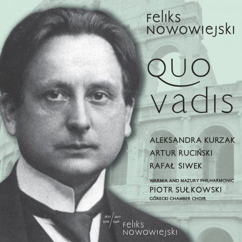 Feliks Nowowiejski Warmian-Masurian Philharmonic Orchestra - Nowowiejski: Quo vadis, Op. 30 (2017)