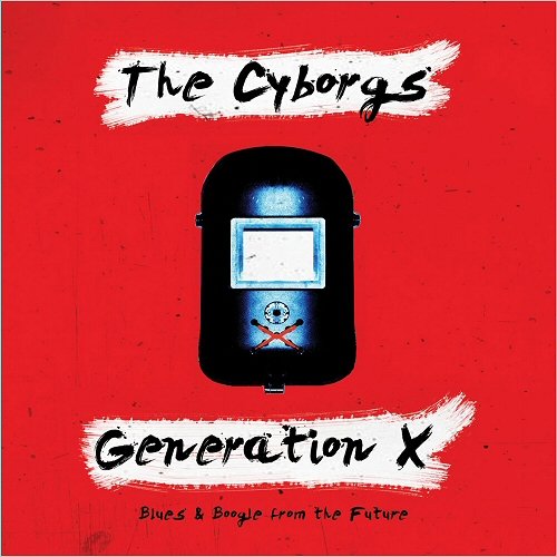 The Cyborgs - Generation X: Blues & Boogie From The Future (2018)