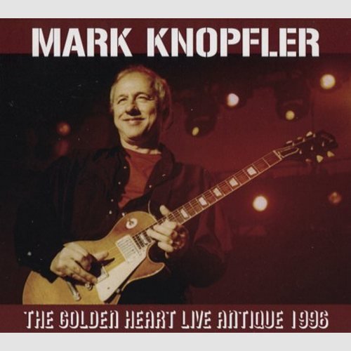 Mark Knopfler - The Golden Heart Live Antique 1996 (2016)