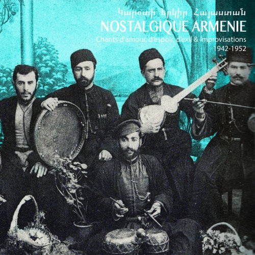 Sonia Karakach - Nostalgique Arménie: chants d'amour, d'espoir, d'exil et improvisations 1942-1952 (2018)