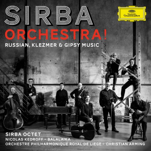 Sirba Octet - Sirba Orchestra! Russian, Klezmer & Gypsy Music (2018) [Hi-Res]