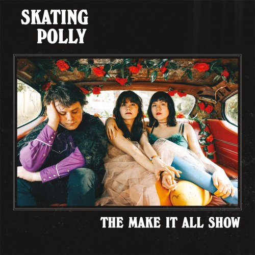 Skating Polly - The Make It All Show (2018)