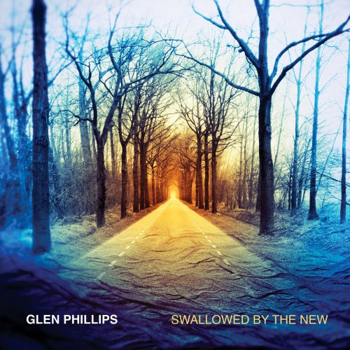 Glen Phillips - Swallowed By The New (Deluxe Edition) (2018)