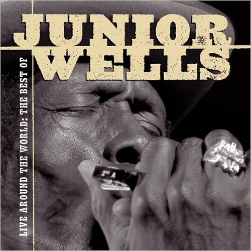 Junior Wells - Live Around The World: The Best Of Junior Wells (2002)