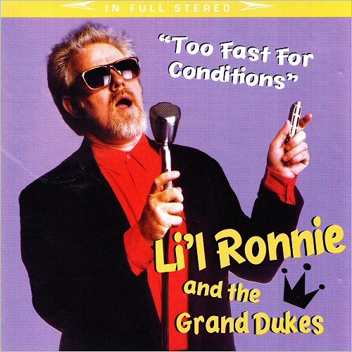 Li'l Ronnie & The Grand Dukes - Too Fast For Conditions (1998)