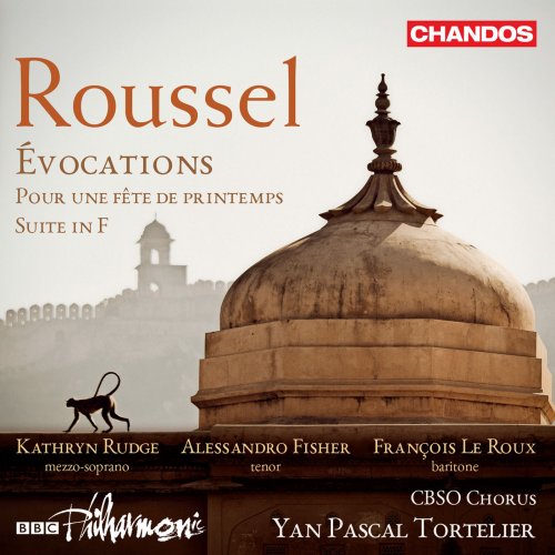 BBC Philharmonic, CBSO Chorus, Yan Pascal Tortelier - Roussel: Évocations, Pour une fête de printemps & Suite in F Major (2018)