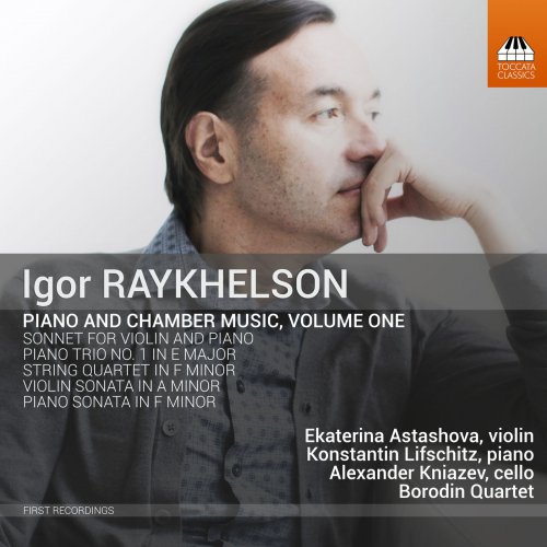 Ekaterina Astashova - Igor Raykhelson: Piano & Chamber Music, Vol. 1 (2018) [Hi-Res]
