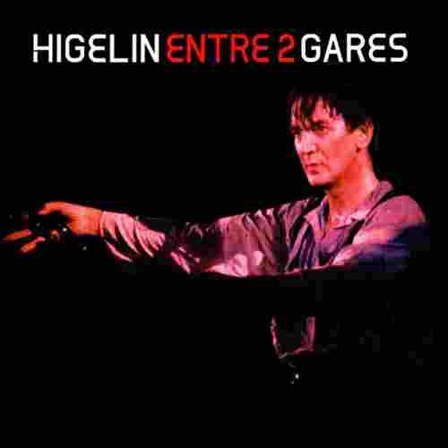 Jacques Higelin - Entre 2 Gares: Anthologie (2005)