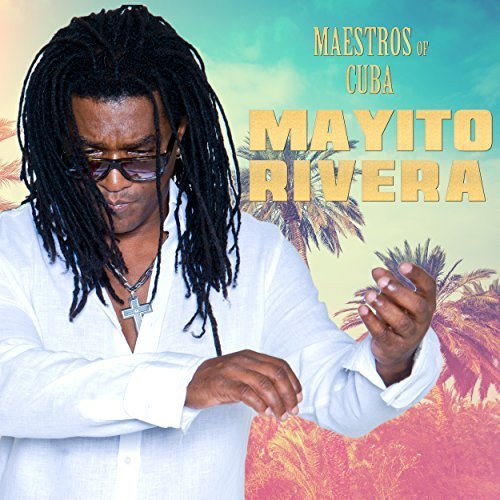 Mayito Rivera - Maestros of Cuba (2017)