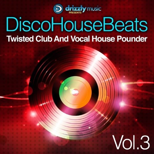 VA - Disco House Beats, Vol. 3 (Twisted Club and Vocal House Pounder)(2015)