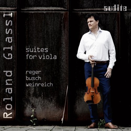 Roland Glassl - Reger, Busch & Weinreich: Suites for Viola (2016) [HDTracks]