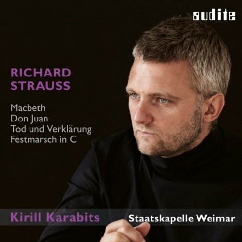 Staatskapelle Weimar & Kirill Karabits - Richard Strauss: Macbeth, Don Juan, Tod und Verklärung & Festmarsch (2018)