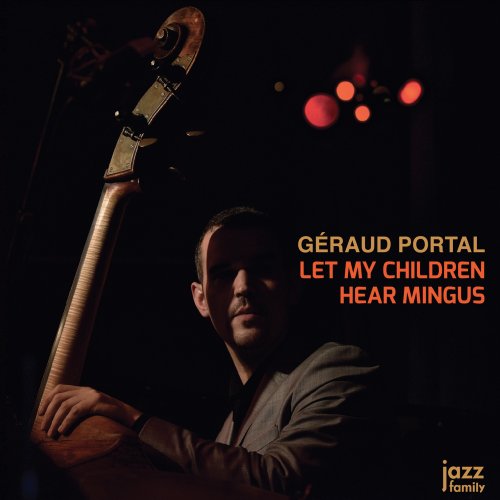 Géraud Portal - Let My Children Hear Mingus (2018) [Hi-Res]