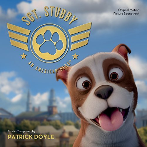 Patrick Doyle - Sgt. Stubby: An American Hero (Original Motion Picture Soundtrack) (2018)