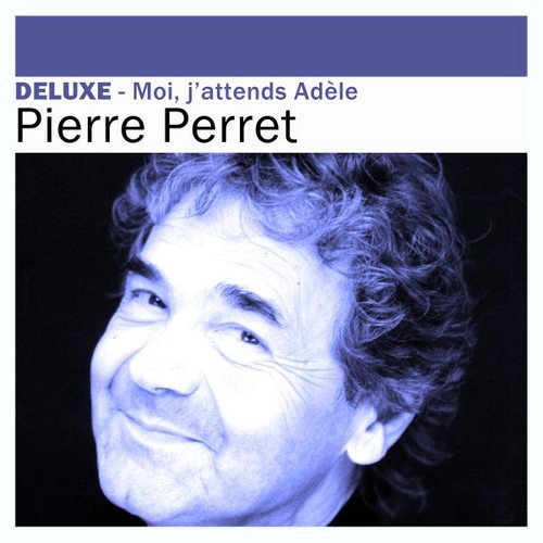 Pierre Perret - Deluxe: Moi, j'attends Adèle (2012)