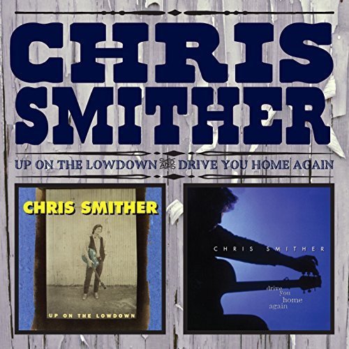 Chris Smither - Up on the Lowdown and Drive You Home Again (2014)