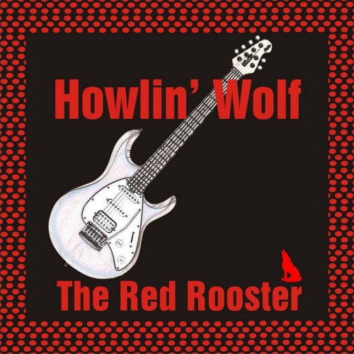 Howlin' Wolf - The Red Rooster (1962/2017)