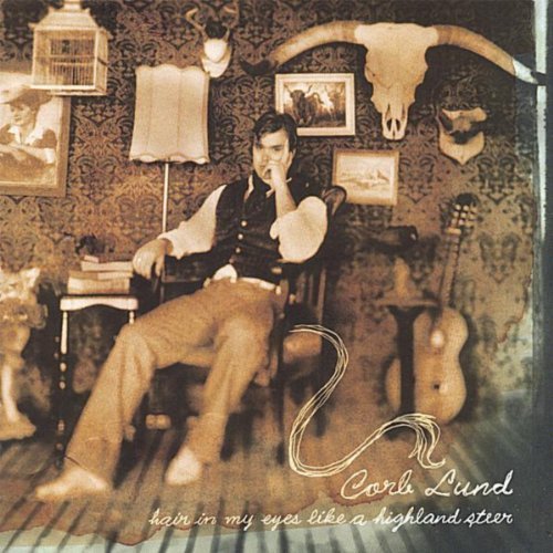 Corb Lund - Hair In My Eyes Like A Highland Steer (2005)