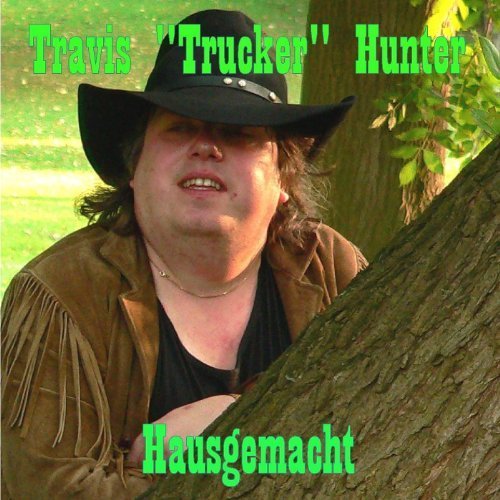 Travis "Trucker" Hunter - Hausgemacht (2011)