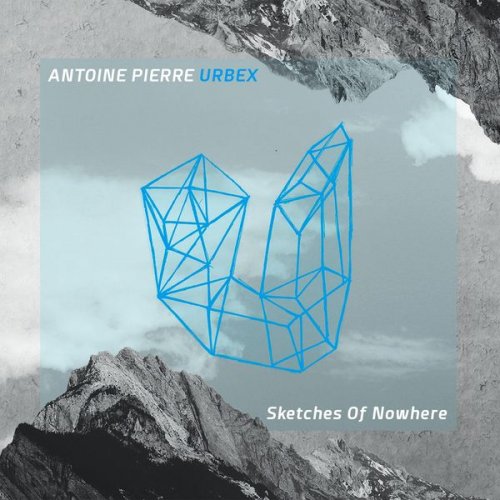 Antoine Pierre, Urbex - Sketches of Nowhere (2018) [Hi-Res]