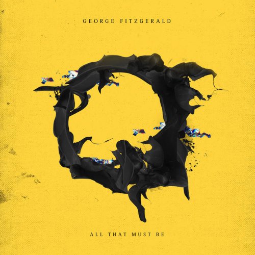George Fitzgerald - All That Must Be (2018) [Hi-Res]