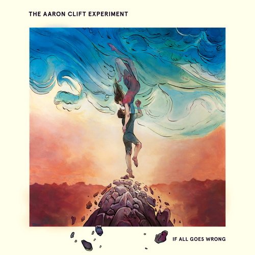 The Aaron Clift Experiment - If All Goes Wrong (2018)