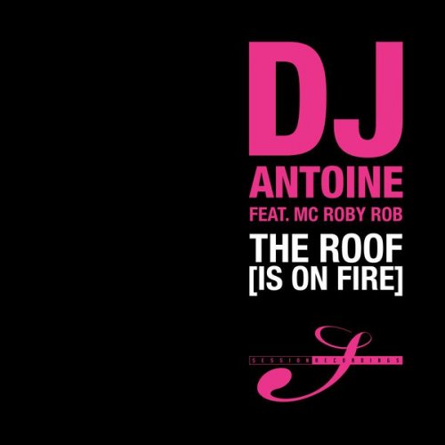 Dj Antoine – The Roof (Is On Fire) (2005)