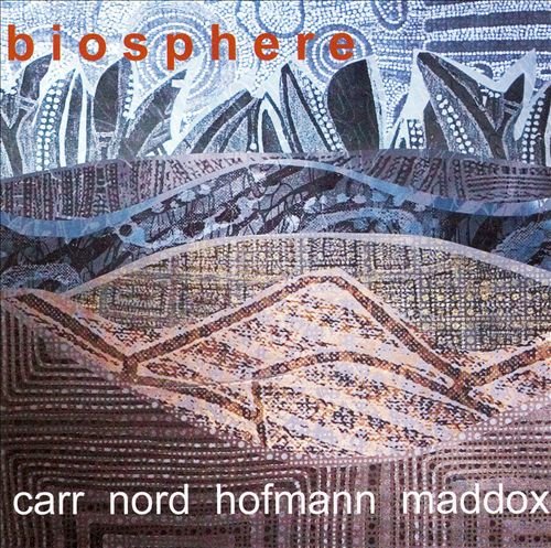 Richard Carr, Mike Nord, Georg Hofmann, Art Maddox - Biosphere (2006)