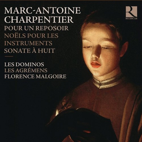 Les Dominos, Les Agrémens, Florence Malgoire - Charpentier: Pour un reposoir, Noëls sur les instruments, Sonate à huit (2013)