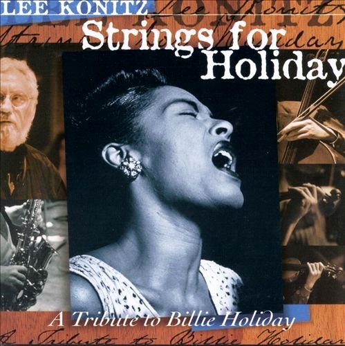 Lee Konitz - Strings for Holiday : A Tribute to Billie Holiday (1996)